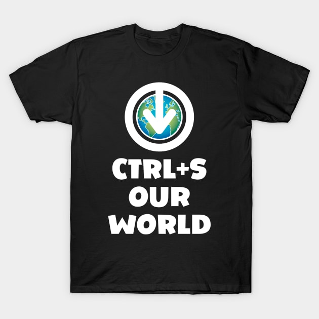 Ctrl+S Our World - Save Our World design with download/save iconography over a globe of the Earth T-Shirt by RobiMerch